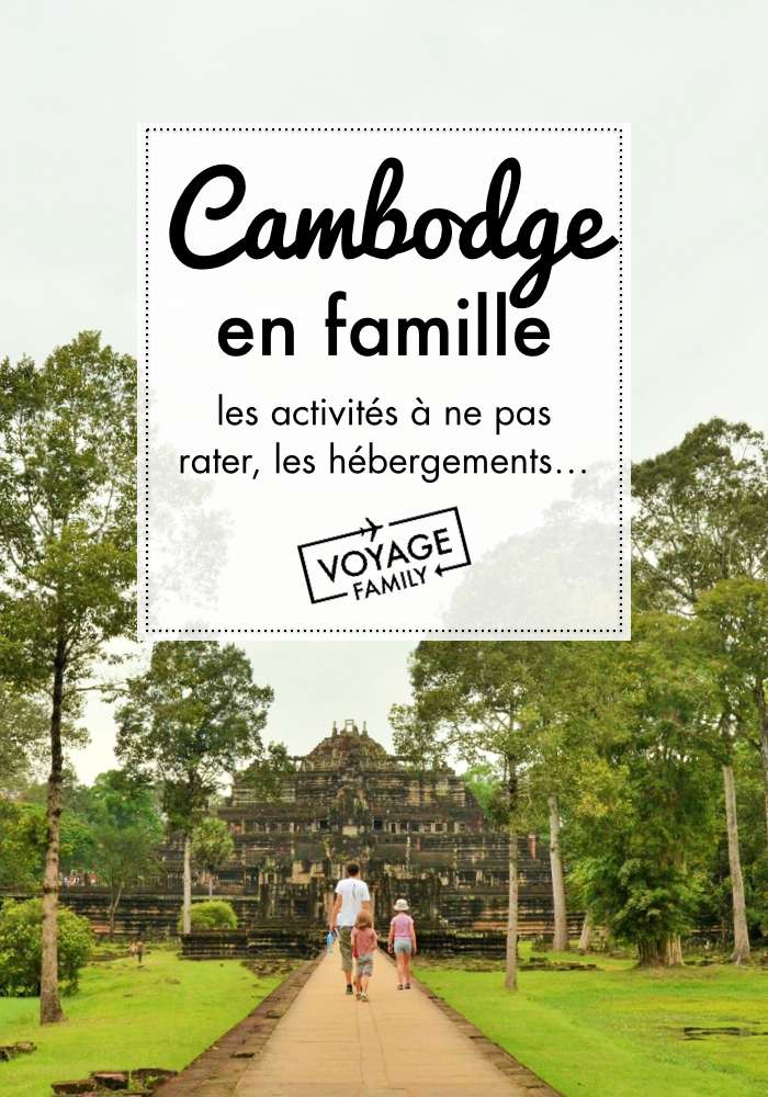 avis de parent voyageur cambodge en famille