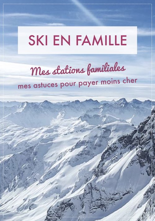 station de ski familiale : guide pratique des station et bons plan